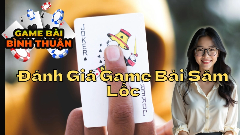 Đánh Giá Các Cổng Game Bài Sâm Lốc Uy Tín