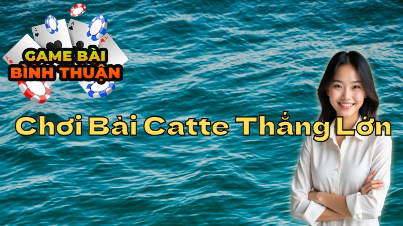 Những Chiến Thuật Chơi Bài Catte Giúp Bạn Thắng Lớn