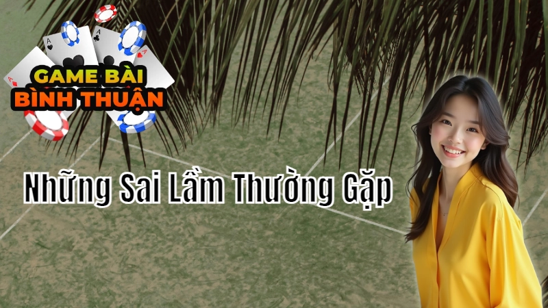 Những Sai Lầm Thường Gặp Khi Chơi Bài Phỏm