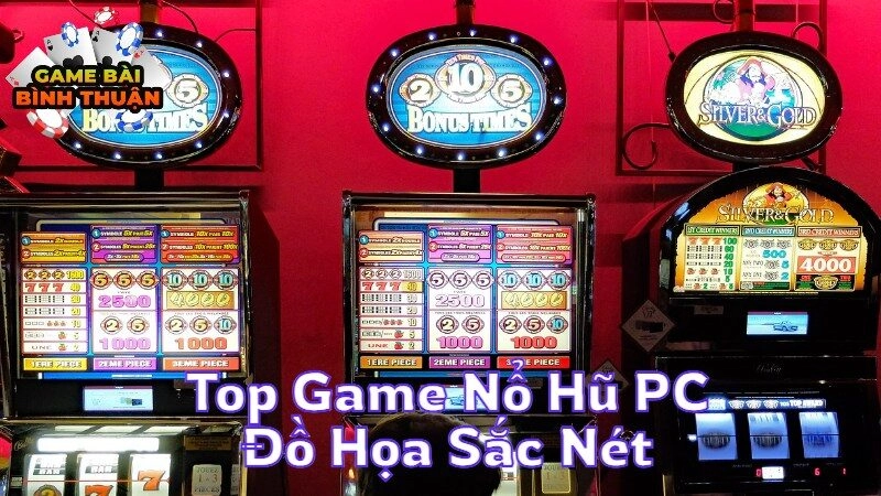 Top Game Nổ Hũ PC Đồ Họa Sắc Nét